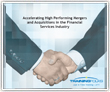 Accelerating High Performing Mergers and Acquisitions in the Financial Services Industry 